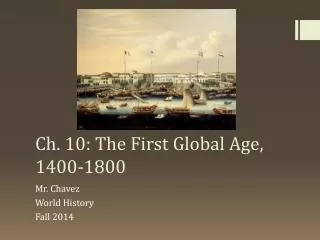 Ch. 10: The First Global Age, 1400-1800