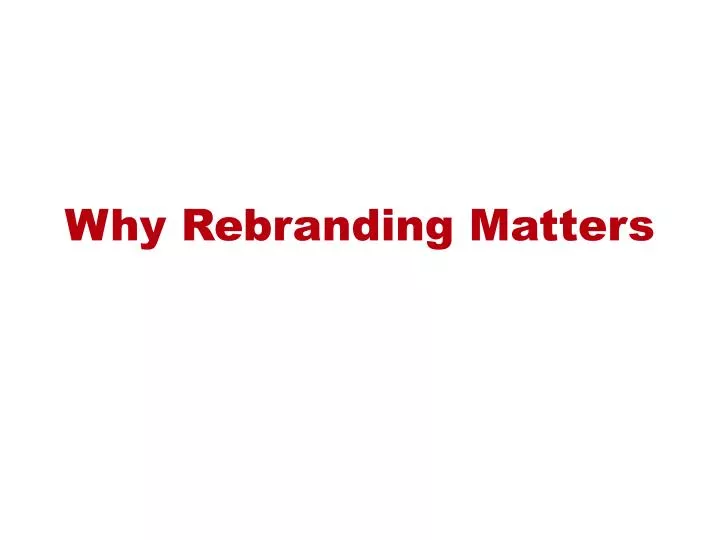why rebranding matters