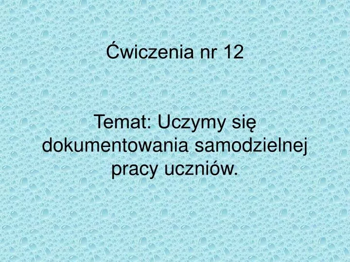 wiczenia nr 12 temat uczymy si dokumentowania samodzielnej pracy uczni w