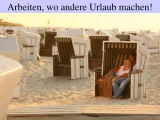 arbeiten wo andere urlaub machen