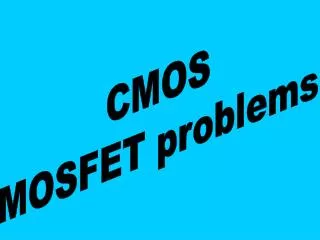 CMOS MOSFET problems