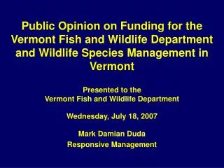 Presented to the Vermont Fish and Wildlife Department Wednesday, July 18, 2007 Mark Damian Duda