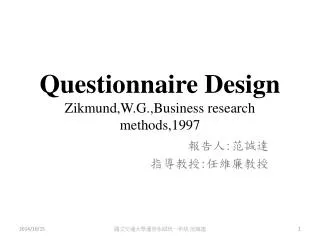 Questionnaire Design Zikmund,W.G.,Business research methods,1997