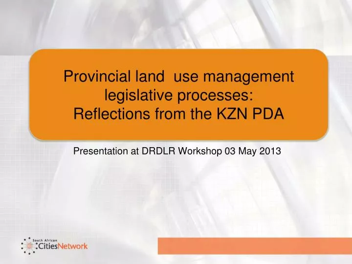 provincial land use management legislative processes reflections from the kzn pda