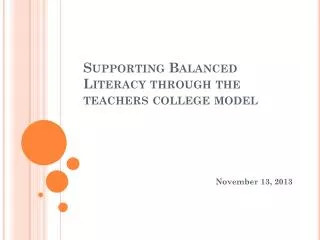Supporting Balanced Literacy through the teachers college model