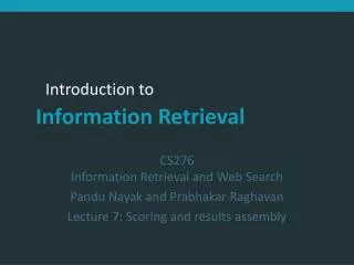 CS276 Information Retrieval and Web Search Pandu Nayak and Prabhakar Raghavan