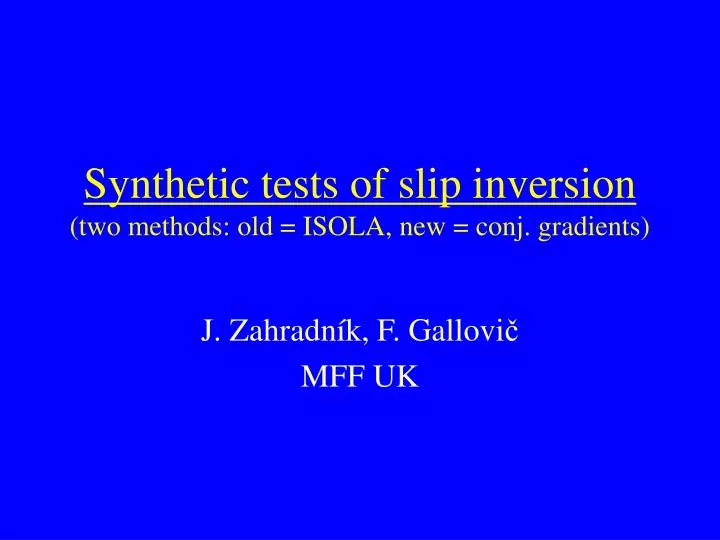 synthetic tests of slip inversion two methods old isola new conj gradients