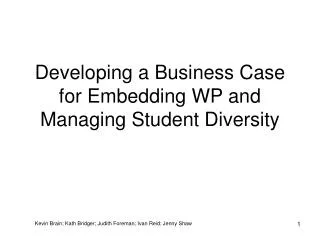 Developing a Business Case for Embedding WP and Managing Student Diversity