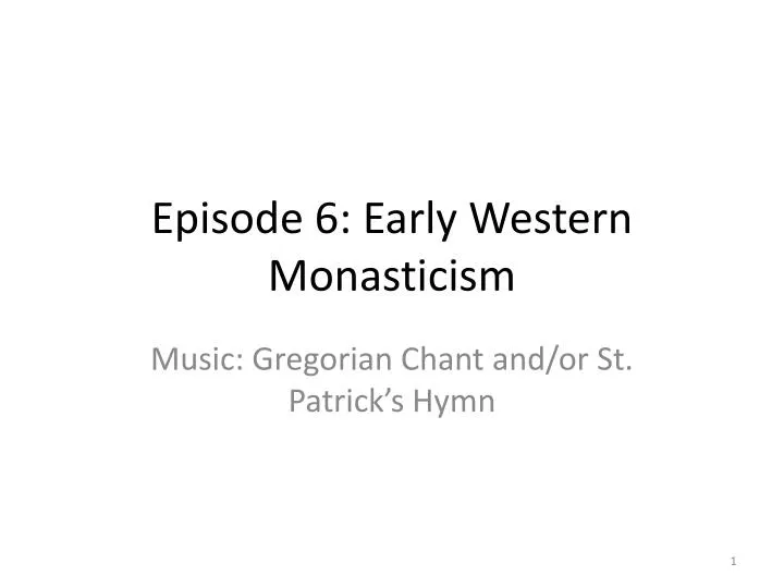 episode 6 early western monasticism
