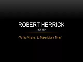 Robert Herrick 1591-1674