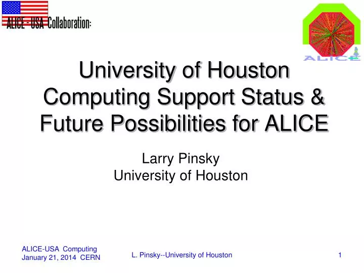 university of houston computing support status future possibilities for alice
