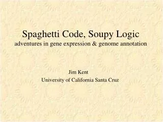 Spaghetti Code, Soupy Logic adventures in gene expression &amp; genome annotation
