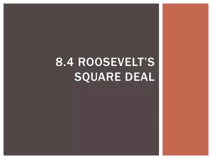 8 4 roosevelt s square deal