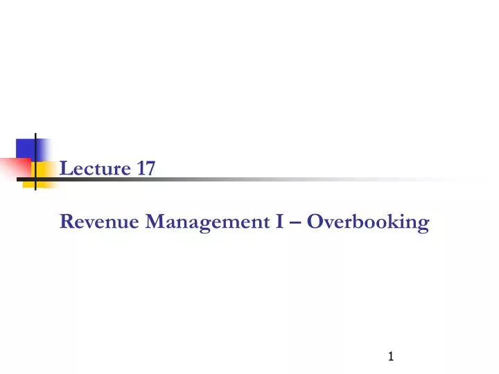 lecture 17 revenue management i overbooking