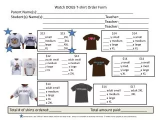 Watch DOGS T-shirt Order Form Parent Name(s):________________________________________________