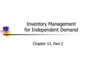 Inventory Management for Independent Demand