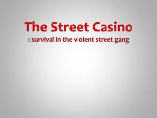 The Street Casino : survival in the violent street gang