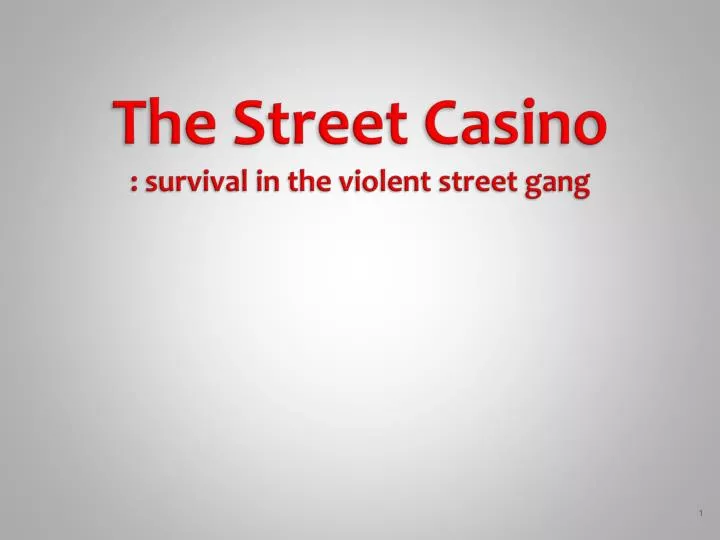 the street casino survival in the violent street gang