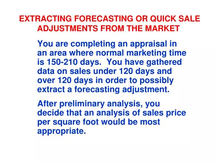 extracting forecasting or quick sale adjustments from the market