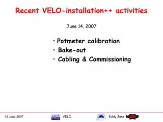 Recent VELO-installation++ activities June 14, 2007