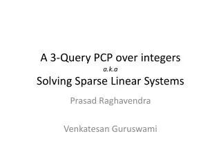 A 3-Query PCP over integers a.k.a Solving Sparse Linear Systems