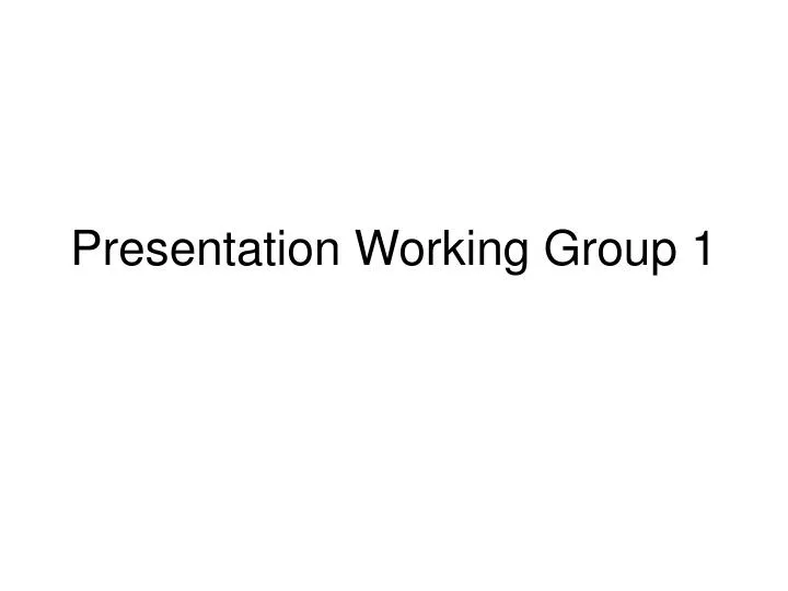 presentation working group 1