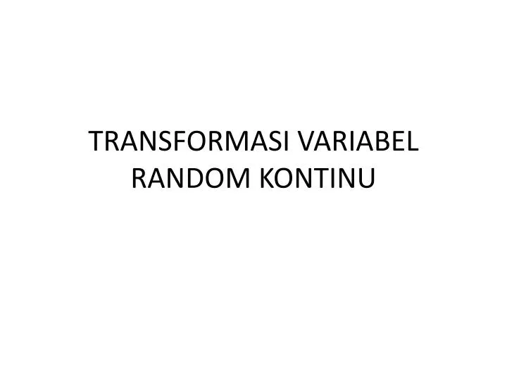 transformasi variabel random kontinu