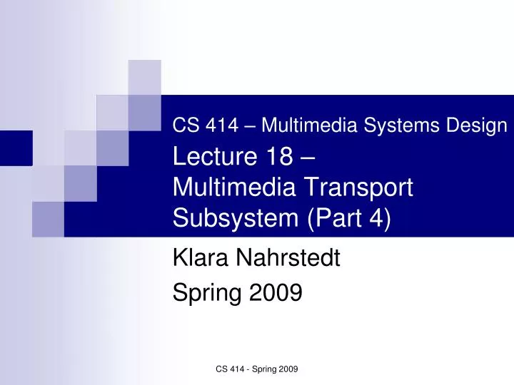 cs 414 multimedia systems design lecture 18 multimedia transport subsystem part 4