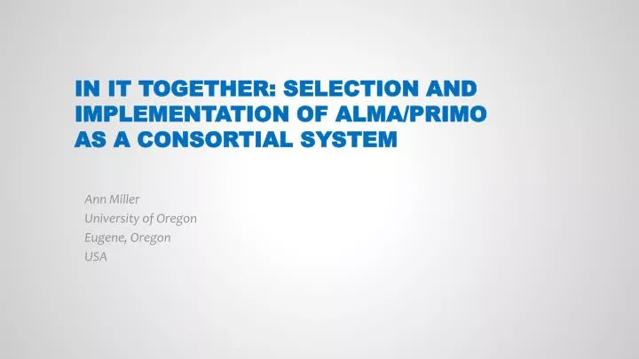 in it together selection and implementation of alma primo as a consortial system
