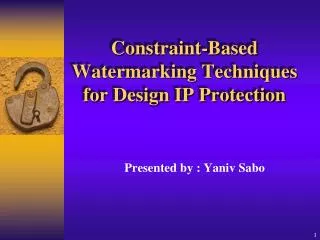 Constraint-Based Watermarking Techniques for Design IP Protection