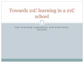 towards 21c learning in a 21c school