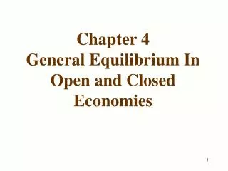 Chapter 4 General Equilibrium In Open and Closed Economies