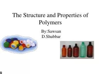 The Structure and Properties of Polymers
