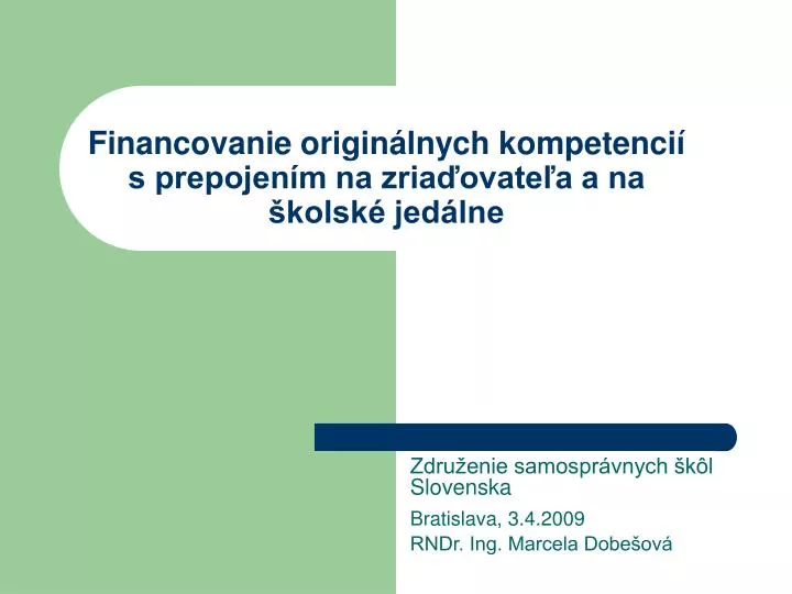 financovanie origin lnych kompetenci s prepojen m na zria ovate a a na kolsk jed lne