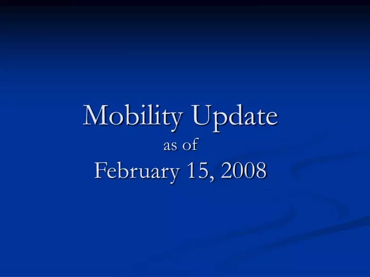 mobility update as of february 15 2008
