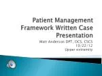 Patient Management Framework Written Case Presentation - slide 1