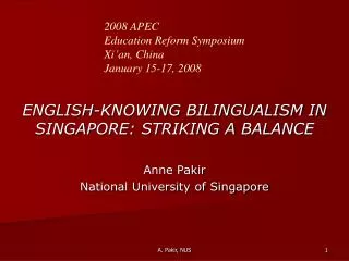 ENGLISH-KNOWING BILINGUALISM IN SINGAPORE: STRIKING A BALANCE Anne Pakir