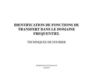 identification de fonctions de transfert dans le domaine frequentiel