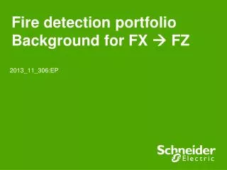 Fire detection portfolio Background for FX ? FZ