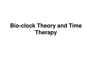 Bio-clock Theory and Time Therapy