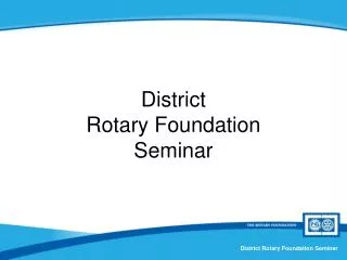 District Rotary Foundation Seminar