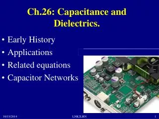 Ch.26: Capacitance and Dielectrics.