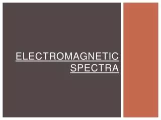 Electromagnetic Spectra