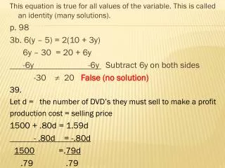 This equation is true for all values of the variable. This is called an identity (many solutions).