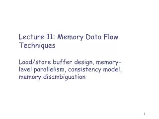 Lecture 11: Memory Data Flow Techniques