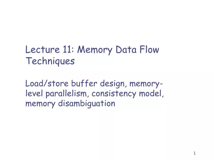 lecture 11 memory data flow techniques