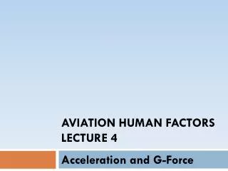 Aviation Human Factors Lecture 4