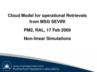Cloud Model for operational Retrievals from MSG SEVIRI PM2, RAL, 17 Feb 2009