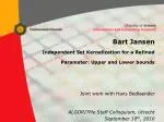 Bart Jansen Independent Set Kernelization for a Refined Parameter: Upper and Lower bounds - slide 1