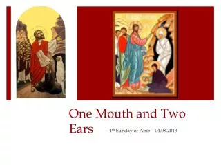 One Mouth and Two Ears